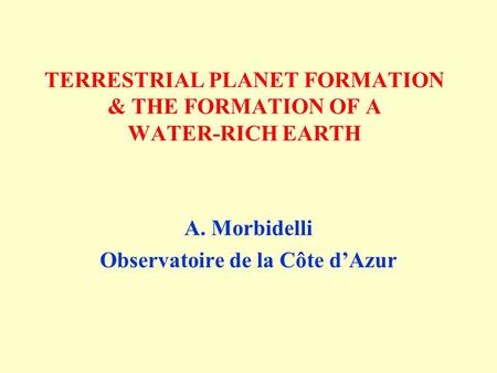 TERRESTRIAL PLANET FORMATION & THE FORMATION OF A WATER-RICH EARTH