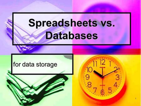1 Spreadsheets vs. Databases for data storage. 2 Commonality Can store some data Can store some data Can sort data Can sort data Can query information.