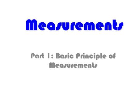 Part 1: Basic Principle of Measurements