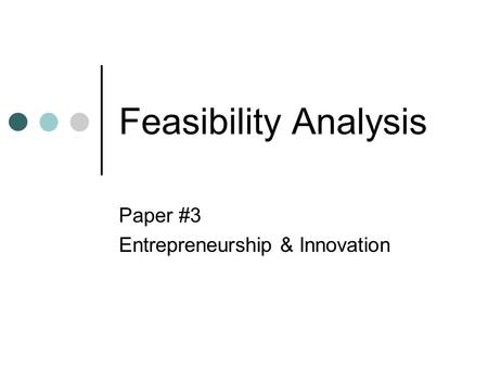 Feasibility Analysis Paper #3 Entrepreneurship & Innovation.