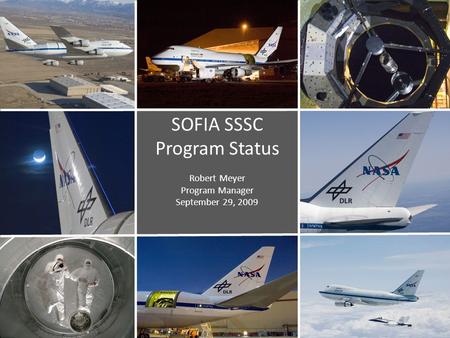 SOFIA SSSC Program Status Robert Meyer Program Manager September 29, 2009.
