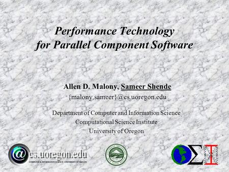 Allen D. Malony, Sameer Shende Department of Computer and Information Science Computational Science Institute University.