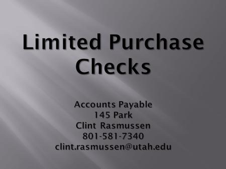  LPC usage and User’s Guide  How to order your own check stock  Filling out the checks  What to submit to Accounts Payable  Positive Pay System 