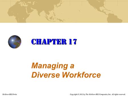 Copyright © 2011 by The McGraw-Hill Companies, Inc. All rights reserved. McGraw-Hill/Irwin Managing a Diverse Workforce Chapter 17.