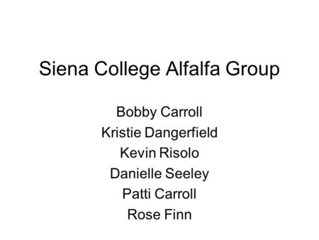 Siena College Alfalfa Group Bobby Carroll Kristie Dangerfield Kevin Risolo Danielle Seeley Patti Carroll Rose Finn.