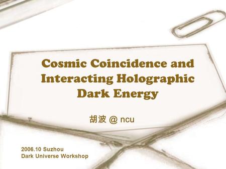 Cosmic Coincidence and Interacting Holographic Dark Energy ncu 2006.10 Suzhou Dark Universe Workshop.