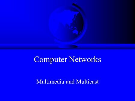 Computer Networks Multimedia and Multicast. Outline F Multimedia Overview F Receiver-Driven Layered Multicast F UDP Sockets (coming soon) F IP Multicast.