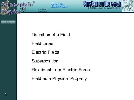 Electricity Electric Fields 1 TOC Definition of a Field Field Lines Electric Fields Superposition Relationship to Electric Force Field as a Physical Property.