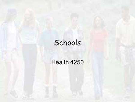 Schools Health 4250. Nature of Schooling Virtually all are in school 75% will graduate Higher-order thinking.