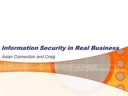 Information Security in Real Business Asian Connection and Craig.