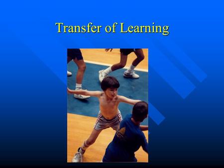 Transfer of Learning. Transfer Transfer may be: Positive Positive Negative Negative Zero Zero Learning of new skill or performance in new situation influenced.