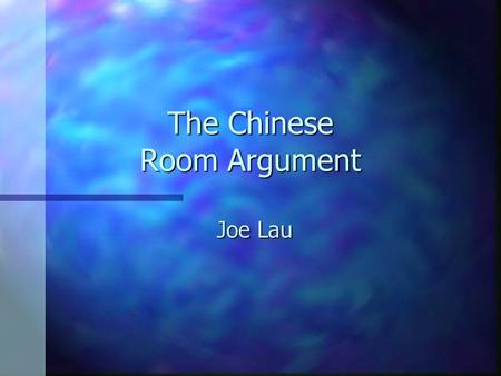 The Chinese Room Argument Joe Lau. Readings n Searle and Churchland’s articles in Scientific American. n Ned Block’s “Computer Model of the Mind” n Online.