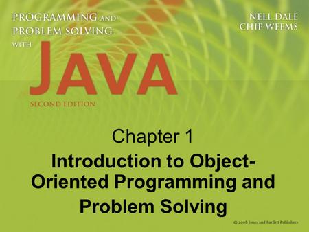 Chapter 1 Introduction to Object- Oriented Programming and Problem Solving.