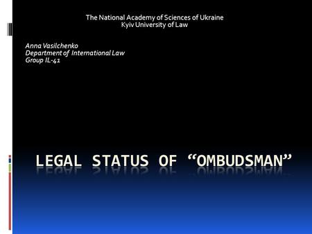 The National Academy of Sciences of Ukraine Kyiv University of Law Anna Vasilchenko Department of International Law Group IL-41.