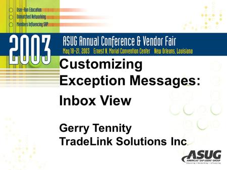Customizing Exception Messages: Inbox View Gerry Tennity TradeLink Solutions Inc.