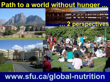 Path to a world without hunger... www.sfu.ca/global-nutrition … 2 perspectives.