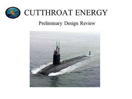 CUTTHROAT ENERGY Preliminary Design Review. Sponsored by: