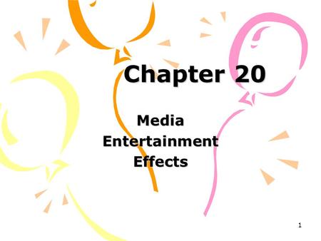 1 Chapter 20 MediaEntertainmentEffects. 2 A Brief History of Entertainment Entertainment has been common among cultures throughout the world and throughout.