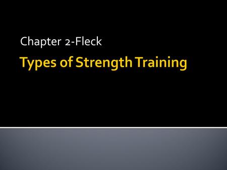 Chapter 2-Fleck.  Fitness vs. performance  Strength across ROM and velocities  What does training accomplish?  How fast is it accomplished?  Comparison.