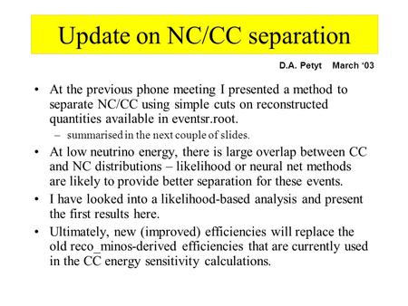 Update on NC/CC separation At the previous phone meeting I presented a method to separate NC/CC using simple cuts on reconstructed quantities available.