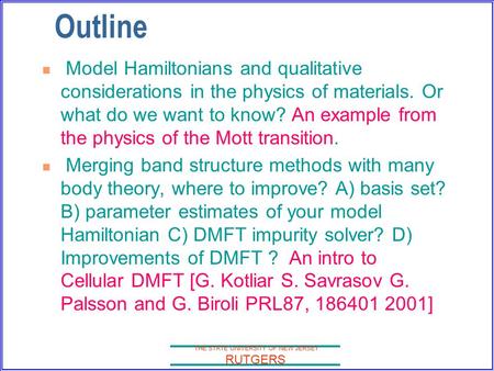 THE STATE UNIVERSITY OF NEW JERSEY RUTGERS Outline Model Hamiltonians and qualitative considerations in the physics of materials. Or what do we want to.