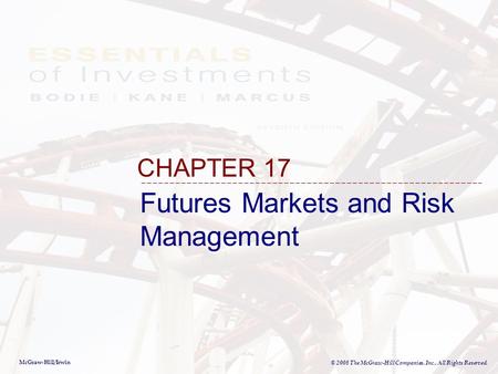 McGraw-Hill/Irwin © 2008 The McGraw-Hill Companies, Inc., All Rights Reserved. Futures Markets and Risk Management CHAPTER 17.