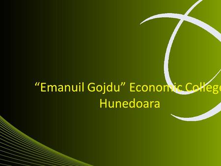 “Emanuil Gojdu” Economic College Hunedoara