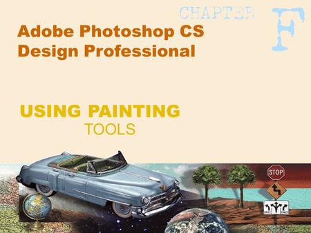 Adobe Photoshop CS Design Professional TOOLS USING PAINTING.