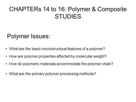 CHAPTERs 14 to 16: Polymer & Composite STUDIES