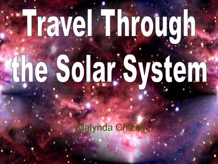 Malynda Chizek. How Big is the Solar System? Let’s take a trip… ☼The Space Shuttle travels at 17,000 miles per hour. How long would it take to cross.