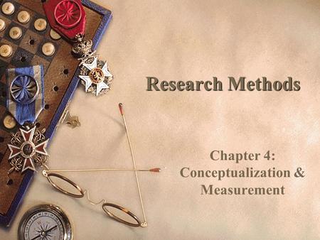 Chapter 4: Conceptualization & Measurement