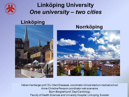 Linköping University One university – two cities