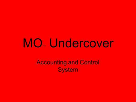 MO TM Undercover Accounting and Control System. FM and AM determine how many to order Christy orders them FM and AM put together initial sales packs We.