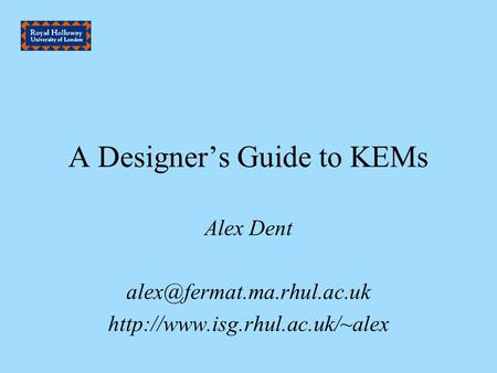A Designer’s Guide to KEMs Alex Dent