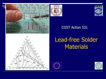 COST Action 531 Lead-free Solder Materials. Structural, physical and technological properties of lead-free solder materials on the base of tin Jaromír.