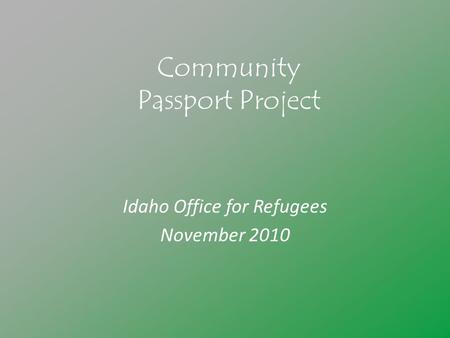 Community Passport Project Idaho Office for Refugees November 2010.