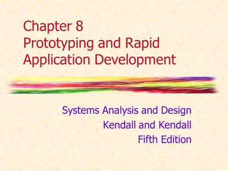 Chapter 8 Prototyping and Rapid Application Development