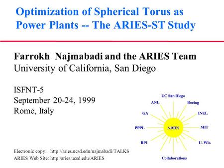 Optimization of Spherical Torus as Power Plants -- The ARIES-ST Study Farrokh Najmabadi and the ARIES Team University of California, San Diego ISFNT-5.