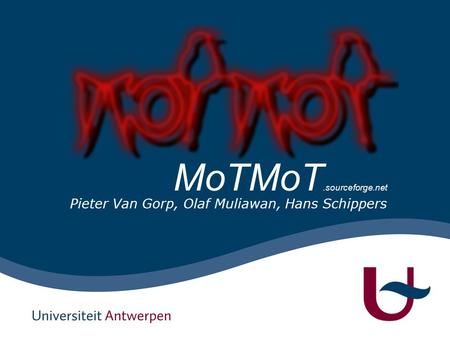Pieter Van Gorp, Olaf Muliawan, Hans Schippers MoTMoT.sourceforge.net.