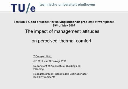 Session 3 Good practices for solving indoor air problems at workplaces 29 th of May 2007 The impact of management attitudes on perceived thermal comfort.