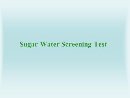 Sugar Water Screening Test