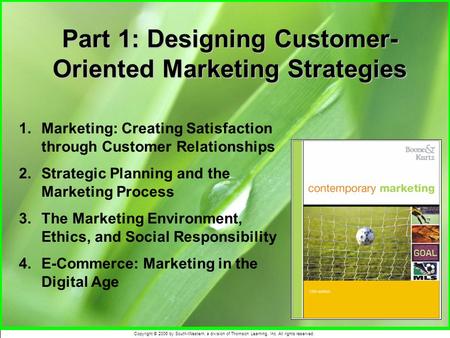 Copyright © 2006 by South-Western, a division of Thomson Learning, Inc. All rights reserved. Part 1: Designing Customer- Oriented Marketing Strategies.