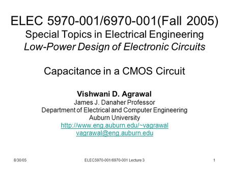 8/30/05ELEC5970-001/6970-001 Lecture 31 ELEC 5970-001/6970-001(Fall 2005) Special Topics in Electrical Engineering Low-Power Design of Electronic Circuits.