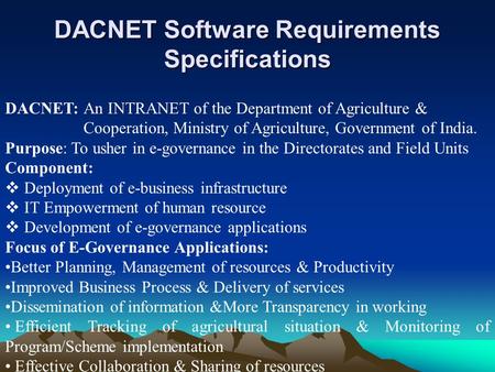 DACNET Software Requirements Specifications DACNET: An INTRANET of the Department of Agriculture & Cooperation, Ministry of Agriculture, Government of.