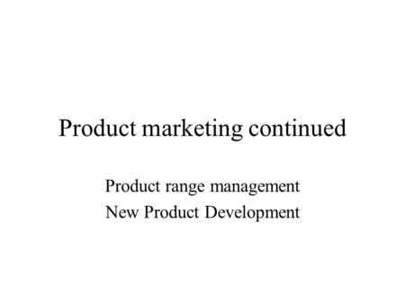 Product marketing continued