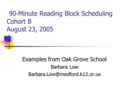 90-Minute Reading Block Scheduling Cohort B August 23, 2005