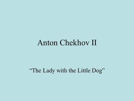 Anton Chekhov II “The Lady with the Little Dog”. A World Classic.