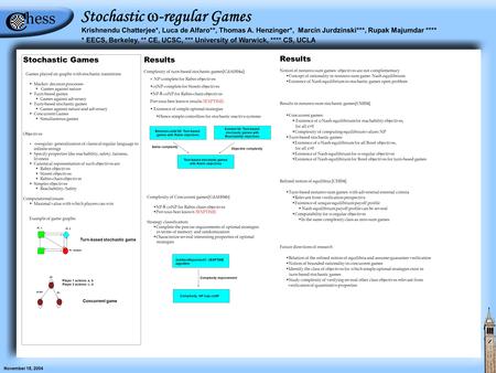 Stochastic Games Games played on graphs with stochastic transitions Markov decision processes Games against nature Turn-based games Games against adversary.