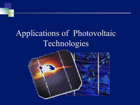 Applications of Photovoltaic Technologies