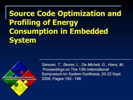 Source Code Optimization and Profiling of Energy Consumption in Embedded System Simunic, T.; Benini, L.; De Micheli, G.; Hans, M.; Proceedings on The 13th.